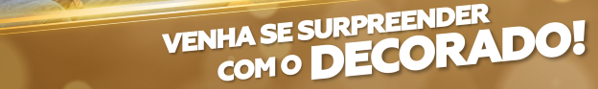 CONHEÇA O DECORADO